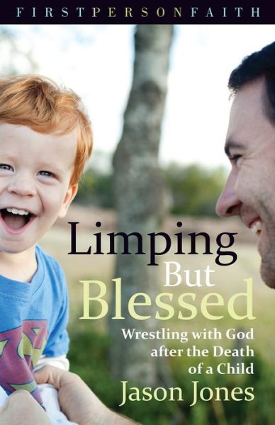 Cover for Jason Jones · Limping But Blessed: Wrestling with God after the Death of a Child - First Person Faith (Paperback Book) (2017)