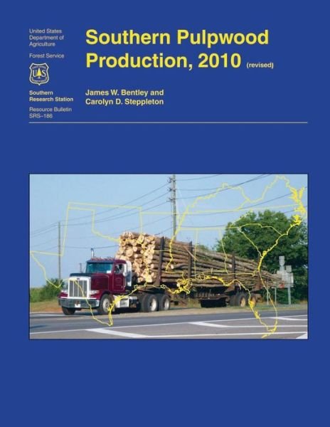 Southern Pulpwood Production, 2010 - Jr Bentley - Books - Createspace - 9781507642108 - February 14, 2015
