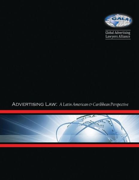 Cover for Global Advertising Lawyers Alliance · Advertising Law: a Latin American &amp; Caribbean Perspective (Taschenbuch) (2015)