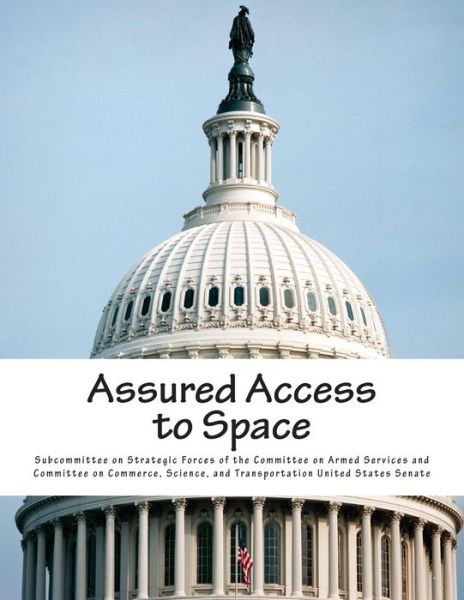 Cover for Subcommittee on Strategic Forces of the · Assured Access to Space (Paperback Book) (2015)