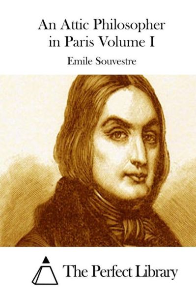 Cover for Emile Souvestre · An Attic Philosopher in Paris Volume I (Paperback Book) (2015)