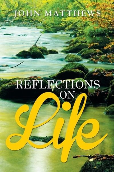 Cover for John Matthews · Reflections on Life (Paperback Book) (2016)