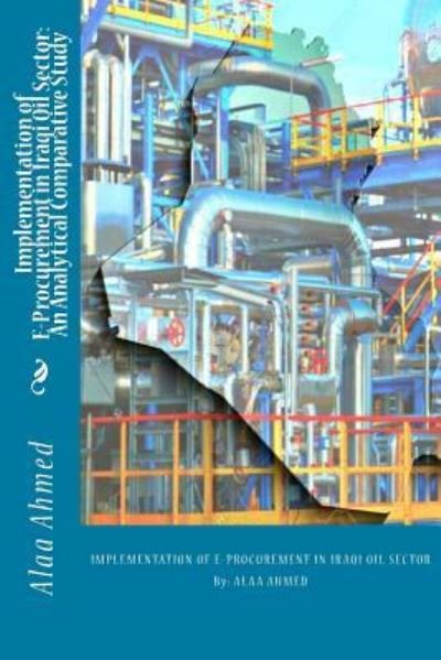 Cover for Alaa Ahmed · Implementation of E-Procurement in Iraqi Oil Sector (Pocketbok) (2015)