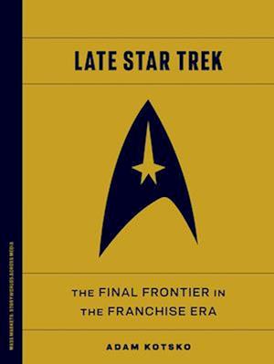 Cover for Adam Kotsko · Late Star Trek: The Final Frontier in the Franchise Era - Mass Markets: Storyworlds Across Media (Taschenbuch) (2025)