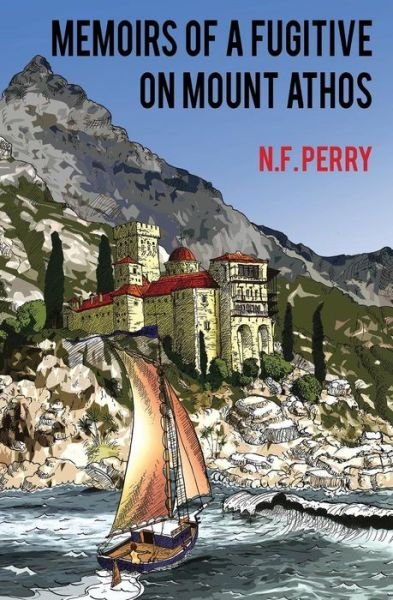Cover for N F Perry · Memoirs of a fugitive on Mount Athos (Paperback Book) (2016)