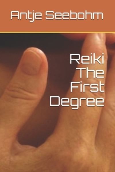 Cover for Antje Ursula Seebohm · Reiki The First Degree (Paperback Book) (2017)