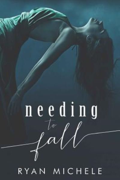 Cover for Ryan Michele · Needing to Fall (Paperback Book) (2016)