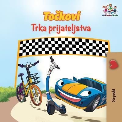Cover for Kidkiddos Books · The Wheels The Friendship Race (Serbian Book for Kids): Serbian Children's Book - Serbian Bedtime Collection (Pocketbok) (2018)