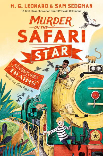 Murder on the Safari Star - Adventures on Trains - M. G. Leonard - Kirjat - Pan Macmillan - 9781529013108 - torstai 4. helmikuuta 2021