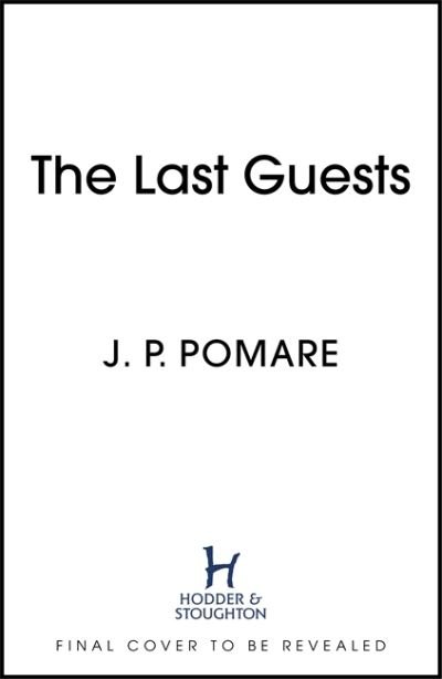 Cover for J P Pomare · The Last Guests: The chilling, unputdownable new thriller by the Number One internationally bestselling author (Paperback Bog) (2021)