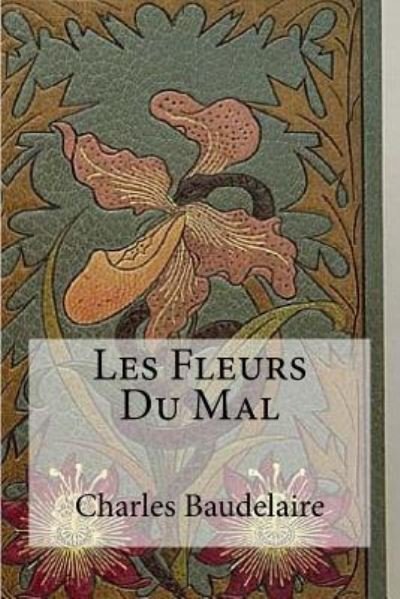 Cover for Charles Baudelaire · Les Fleurs Du Mal (Paperback Bog) (2016)