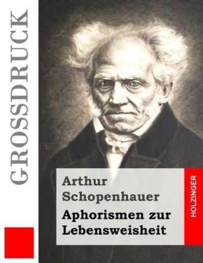 Cover for Arthur Schopenhauer · Aphorismen zur Lebensweisheit (Grossdruck) (Paperback Book) (2016)