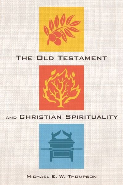 Cover for Michael E. W. Thompson · The Old Testament and Christian Spirituality (Paperback Bog) (2019)