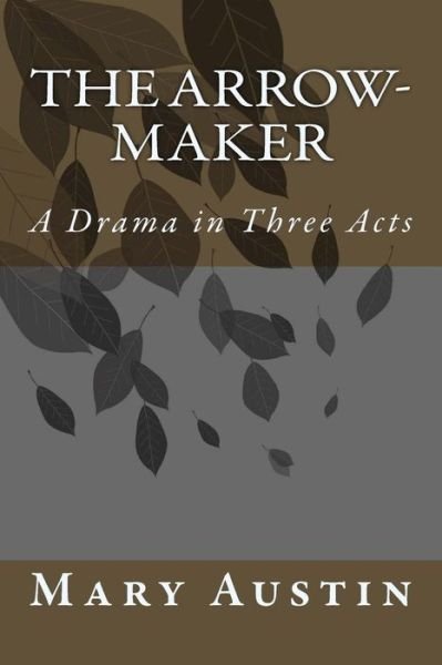 Cover for Mary Hunter Austin · The Arrow-Maker (Pocketbok) (1911)