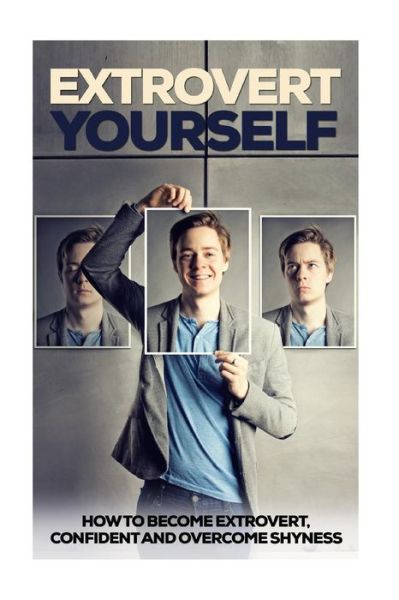 Extrovert Yourself - Jack Daniels - Books - Createspace Independent Publishing Platf - 9781535094108 - July 4, 2016