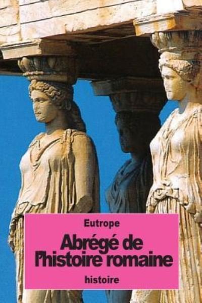 Cover for Eutrope · Abrege de l'histoire romaine (Paperback Bog) (2016)