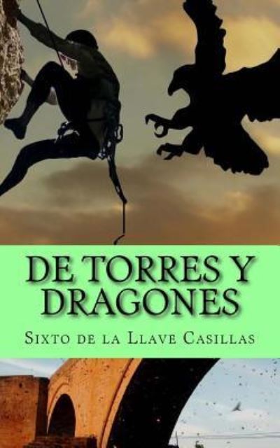 Cover for Sixto de la Llave Casillas · De Torres y Dragones (Paperback Book) (2016)