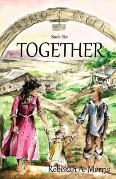 Cover for Rebekah A Morris · Triple Creek Ranch - Together (Paperback Book) (2016)