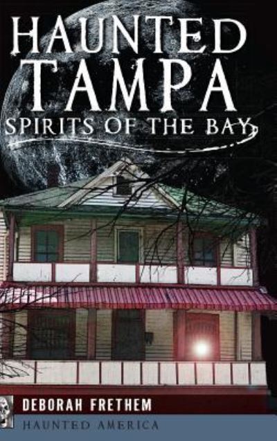Cover for Deborah Frethem · Haunted Tampa (Hardcover Book) (2013)