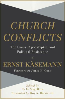 Church Conflicts – The Cross, Apocalyptic, and Political Resistance - Ernst Kasemann - Books - Baker Publishing Group - 9781540960108 - September 28, 2021