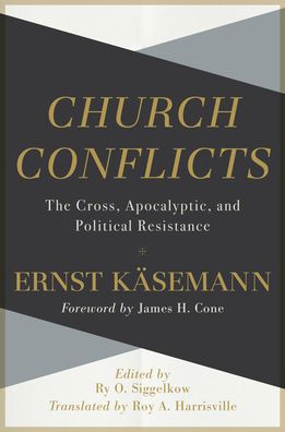 Cover for Ernst Kasemann · Church Conflicts - The Cross, Apocalyptic, and Political Resistance (Hardcover bog) (2021)