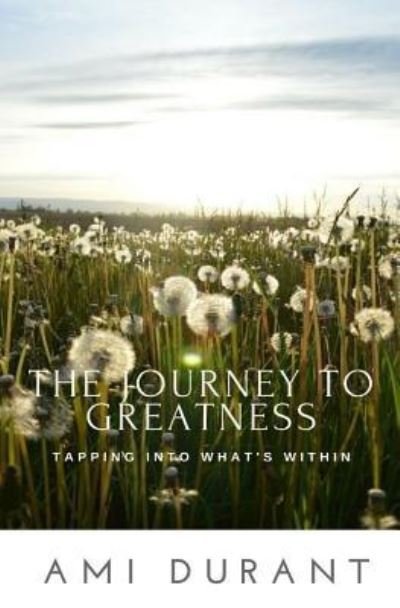 Cover for Ami Durant · The Journey to Greatness - Tapping Into What's Within (Paperback Book) (2016)