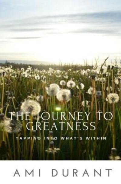 Cover for Ami Durant · The Journey to Greatness - Tapping Into What's Within (Taschenbuch) (2016)