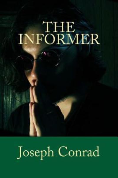 The Informer - Joseph Conrad - Libros - Createspace Independent Publishing Platf - 9781542458108 - 10 de enero de 2017