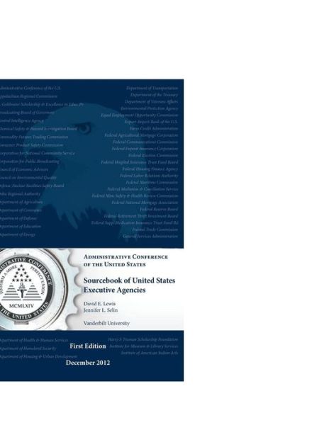 Sourcebook of United States Executive Agencies First Edition December 2012 - Administrative Con Of the United States - Books - Createspace Independent Publishing Platf - 9781542854108 - January 31, 2017