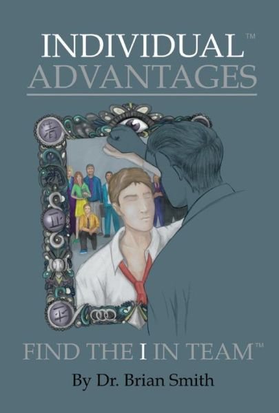 Cover for Brian Smith · Individual Advantages: Find the I in Team (Gebundenes Buch) (2019)