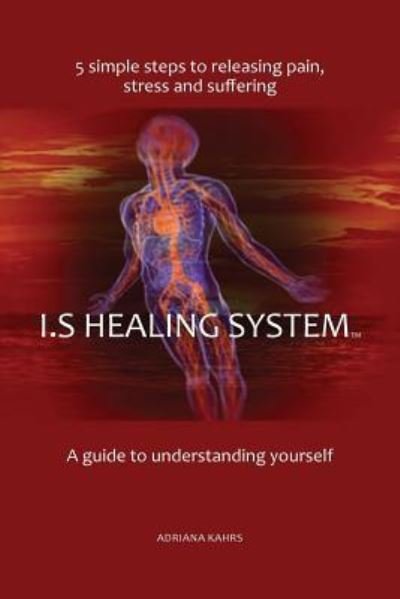 Cover for Mss Adriana Kahrs · I.S Healing System, a Guide to Understanding Yourself (Taschenbuch) (2017)