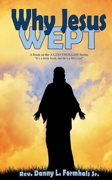 Cover for Rev Danny L Formhals Sr · Why Jesus Wept (Pocketbok) (2017)