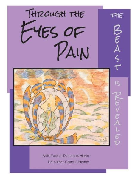 Cover for Darlene A Hinkle · Through The Eyes Of Pain The Beast Is Revealed (Hardcover Book) (2017)