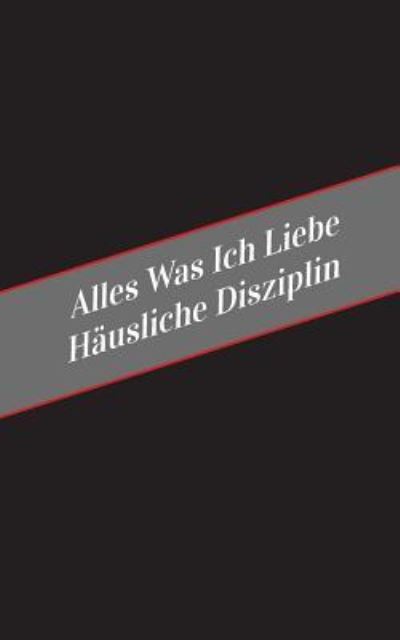 Cover for Apfelkuchen · Alles Was Ich Liebe Uber Hausliche Disziplin (Paperback Book) (2017)