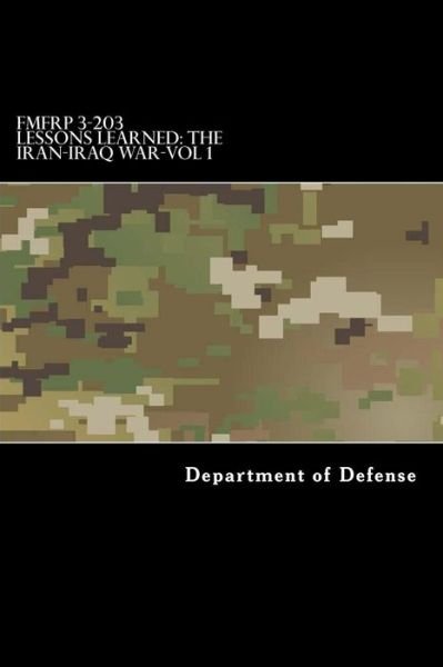 Cover for Department of Defense · Fmfrp 3-203 Lessons Learned-The Iran-Iraq War-Vol 1 (Paperback Bog) (2017)