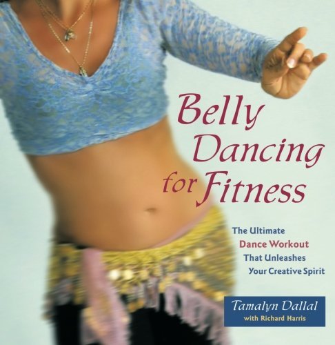 Cover for Tamalyn Dallal · Belly Dancing for Fitness: The Ultimate Dance Workout That Unleashes Your Creative Spirit (Taschenbuch) [New edition] (2004)