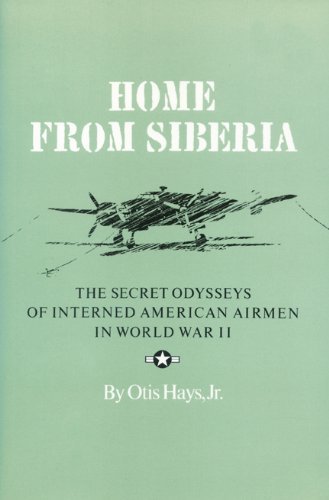 Otis Hays · Home From Siberia: The Secret Odysseys of Interned American Airmen in World War II (Pocketbok) (2000)