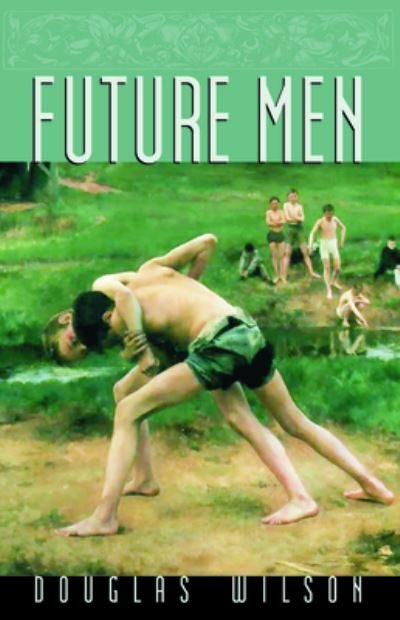 Cover for Douglas Wilson · Future men (Book) [Rev. edition] (2016)