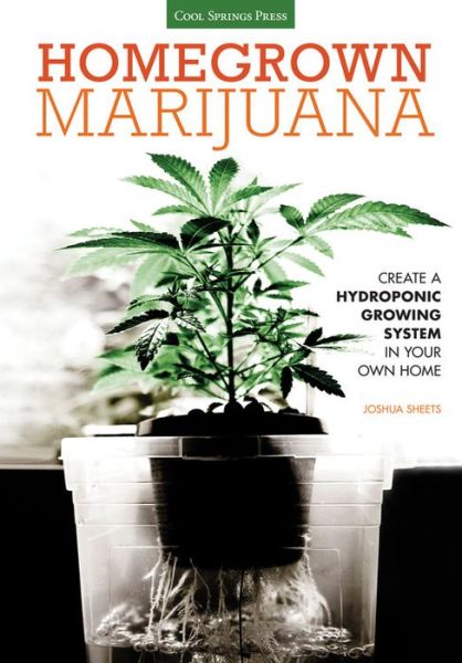 Cover for Joshua Sheets · Homegrown Marijuana: Create a Hydroponic Growing System in Your Own Home (Paperback Book) (2015)