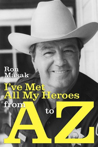 I've Met All My Heroes from a to Z - Ron M[sak - Books - BearManor Media - 9781593935108 - December 1, 2009