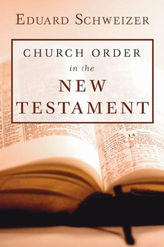 Church Order in the New Testament : - Eduard Schweizer - Livres - Wipf & Stock Pub - 9781597528108 - 1 juillet 2006