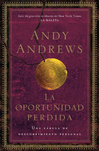 Cover for Andy Andrews · La oportunidad perdida: Una fabula de descubrimiento personal (Pocketbok) [Spanish edition] (2010)