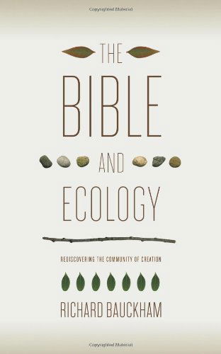 The Bible and Ecology: Rediscovering the Community of Creation - Richard Bauckham - Books - Baylor University Press - 9781602583108 - August 25, 2010