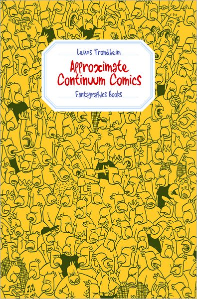 Approximate Continuum Comics - Lewis Trondheim - Books - Fantagraphics - 9781606994108 - June 30, 2011