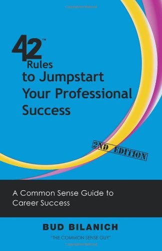 Cover for Bud Bilanich · 42 Rules to Jumpstart Your Professional Success (2nd Edition): A Common Sense Guide to Career Success (Paperback Book) (2012)