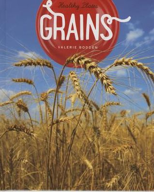 Cover for Valerie Bodden · Healthy Plates: Grains (Hardcover Book) (2015)