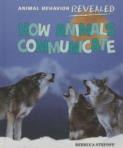 Cover for Rebecca Stefoff · How animals communicate (Book) (2013)