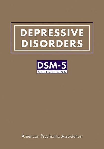 Depressive Disorders: DSM-5® Selections - American Psychiatric Association - Bøger - American Psychiatric Association Publish - 9781615370108 - 6. september 2015
