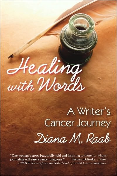 Healing with Words: a Writer's Cancer Journey - Diana M. Raab - Böcker - Loving Healing Press - 9781615990108 - 12 maj 2010
