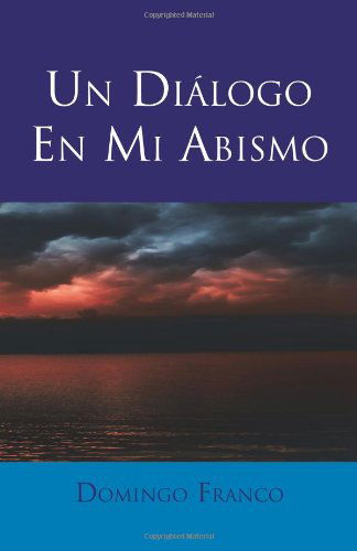 Cover for Domingo Franco · Un Dialogo en Mi Abismo (Paperback Book) [Spanish edition] (2010)